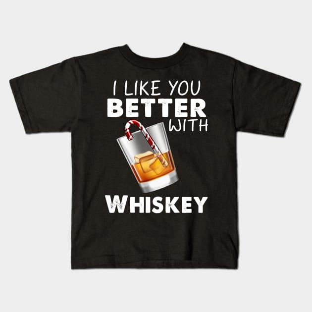 I Like You Better With Whiskey Costume Gift Kids T-Shirt by Ohooha